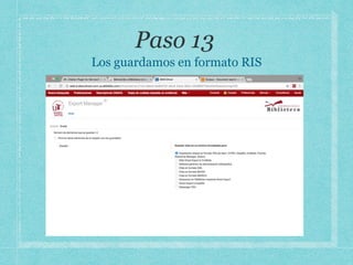 Los guardamos en formato RIS
 