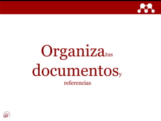 Organizatus
documentosy
referencias
 