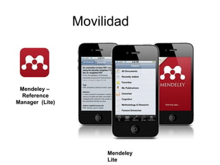Movilidad
Mendeley –
Reference
Manager (Lite)
Mendeley
Lite
 