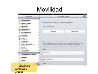 Movilidad
Acceso a
Carpetas y
Grupos
 