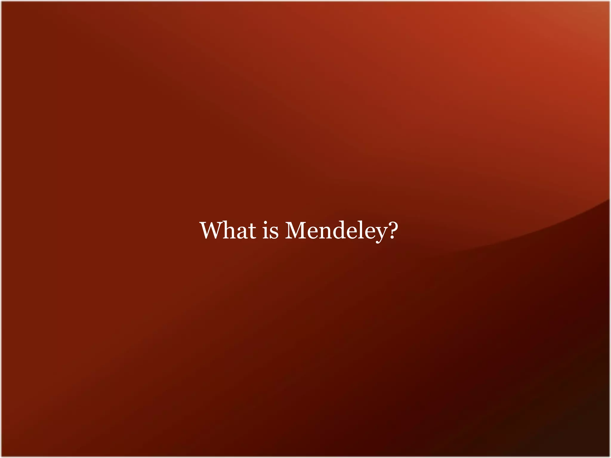 What is Mendeley?
 