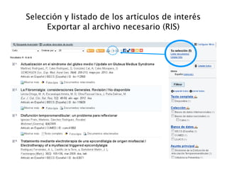Selección y listado de los artículos de interés
Exportar al archivo necesario (RIS)
 