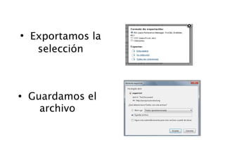 ●
Guardamos el
archivo
●
Exportamos la
selección
 