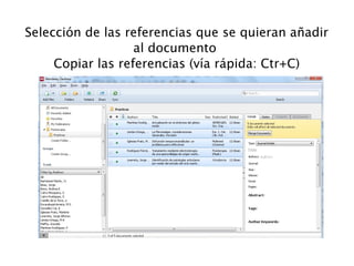 Selección de las referencias que se quieran añadir
al documento
Copiar las referencias (vía rápida: Ctr+C)
 