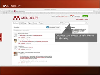 Cuidados com a busca de refs. No site
do Mendeley
 