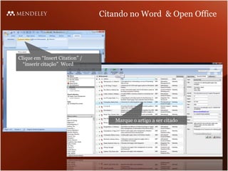 Citando no Word & Open Office




Clique em “Insert Citation” /
  “inserir citação” Word




                                    Marque o artigo a ser citado
 