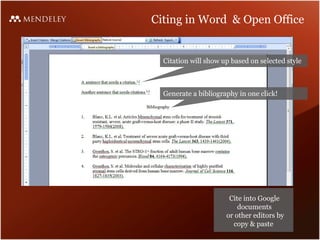 Citing in Word & Open Office


  Citation will show up based on selected style



  Generate a bibliography in one click!




                       Cite into Google
                          documents
                      or other editors by
                        copy & paste
 