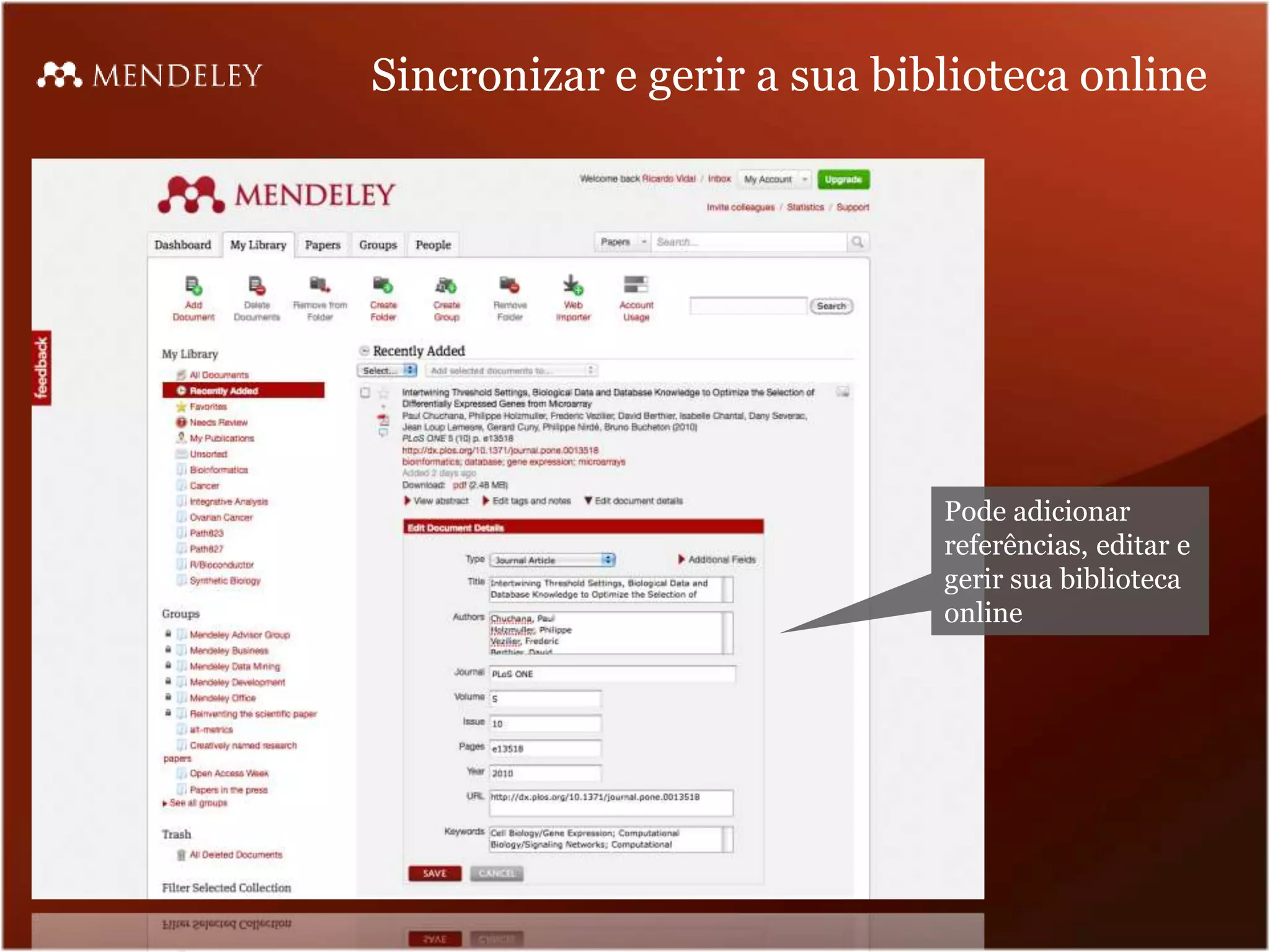 Sincronizar e gerir a sua biblioteca online




                             Pode adicionar
                             referências, editar e
                             gerir sua biblioteca
                             online
 