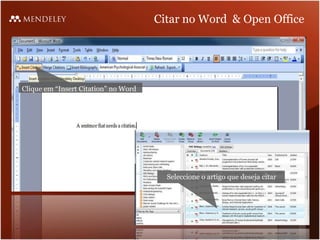 Citar no Word & Open Office




Clique em “Insert Citation” no Word




                                        Seleccione o artigo que deseja citar
 