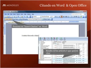 Citando en Word & Open Office
Presiona en “Insert Citation” en Word
Resalta el/los artículo/s que quieres
citar
 