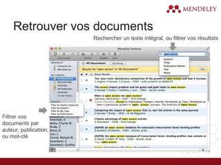Retrouver vos documents
Rechercher un texte intégral, ou filtrer vos résultats
Filtrer vos
documents par
auteur, publication,
ou mot-clé
 