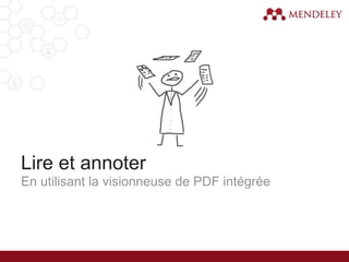 Lire et annoter
En utilisant la visionneuse de PDF intégrée
 