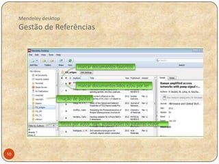 Mendeley desktop

Gestão de Referências

10

 