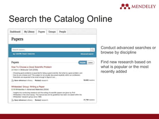 Search the Catalog Online
Conduct advanced searches or
browse by discipline
Find new research based on
what is popular or the most
recently added
 