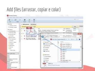 ANEXANDO arquivos PDF às referências
Add files (arrastar, copiar e colar)
 