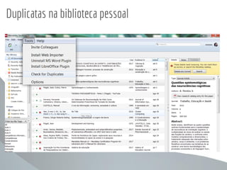 Duplicatas na biblioteca pessoal
 