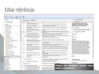 Editar referências
Clique em qualquer campo para
editar a referência.
 