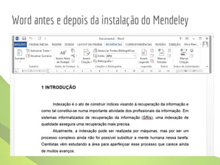 Word antes e depois da instalação do Mendeley
 