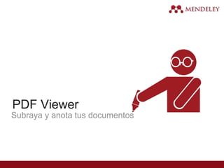 PDF Viewer
Subraya y anota tus documentos
 