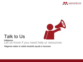 Talk to Us
Háblanos
Let us know if you need help or resources
Háganos saber si usted necesita ayuda o recursos
 