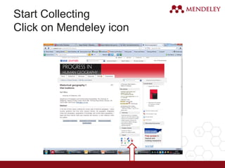 Start Collecting
Click on Mendeley icon
 