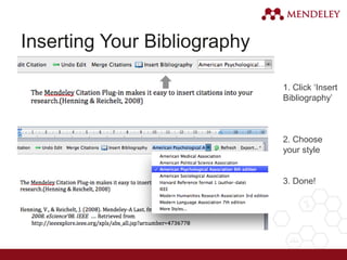 Inserting Your Bibliography
1. Click ‘Insert
Bibliography’
2. Choose
your style
3. Done!
 