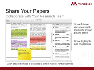 Share Your Papers
Collaborate with Your Research Team
Share full-text
documents with
members of your
private group
Share highlights
and annotations
Each group member is assigned a different color for highlighting
 