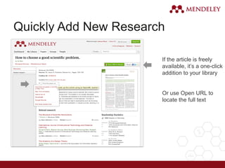 Quickly Add New Research
If the article is freely
available, it’s a one-click
addition to your library
Or use Open URL to
locate the full text
 