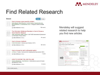 Find Related Research
Mendeley will suggest
related research to help
you find new articles
 
