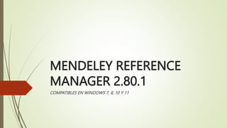 MENDELEY REFERENCE
MANAGER 2.80.1
COMPATIBLES EN WINDOWS 7, 8, 10 Y 11
 