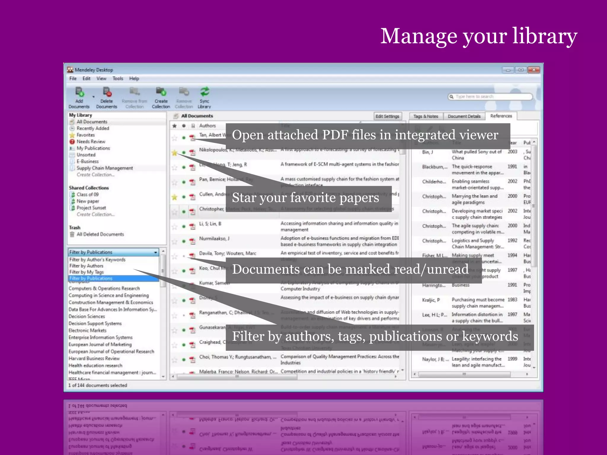 Manage your library
Star your favorite papers
Documents can be marked read/unread
Filter by authors, tags, publications or keywords
Open attached PDF files in integrated viewer
 
