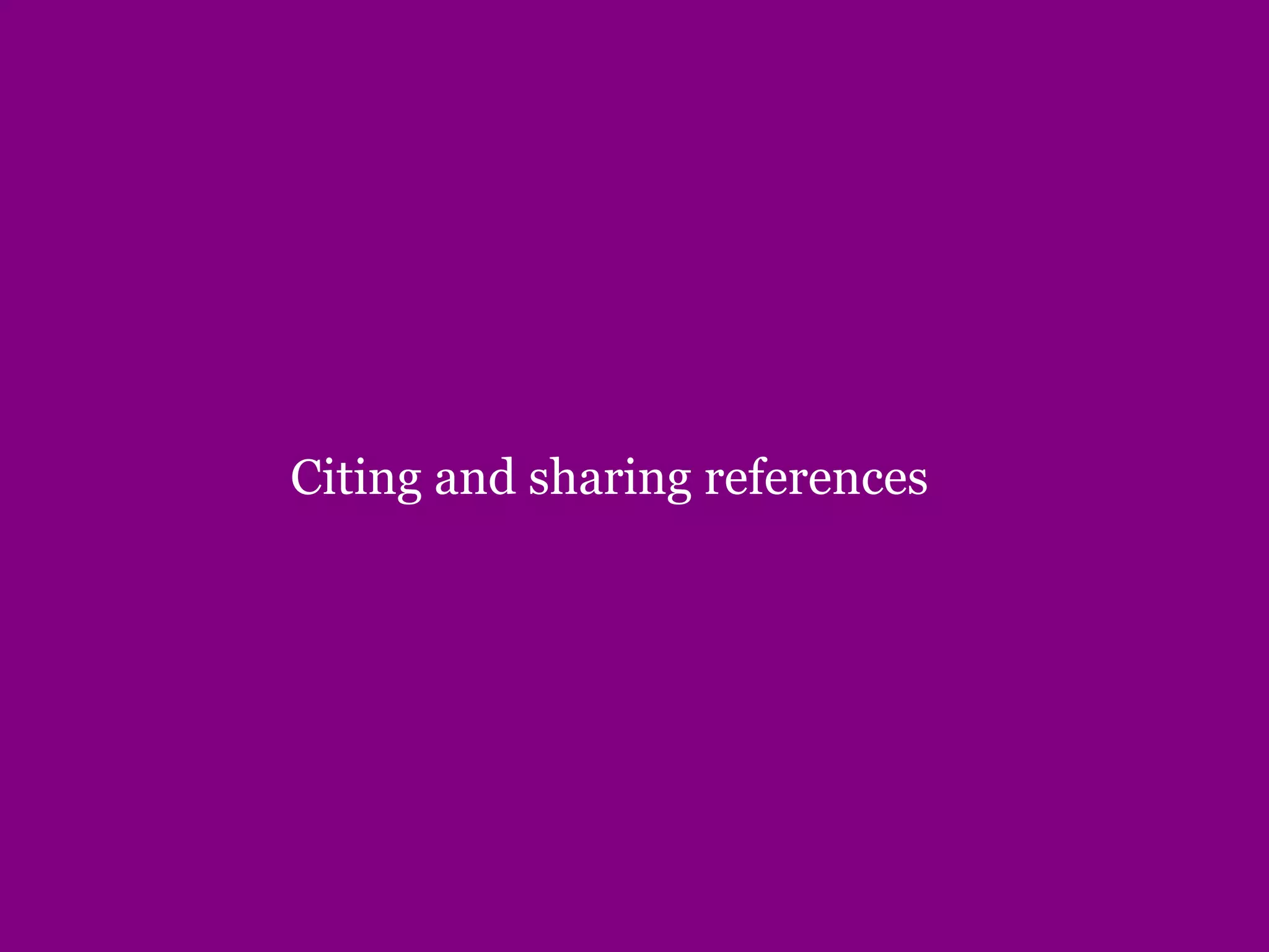 Citing and sharing references
 