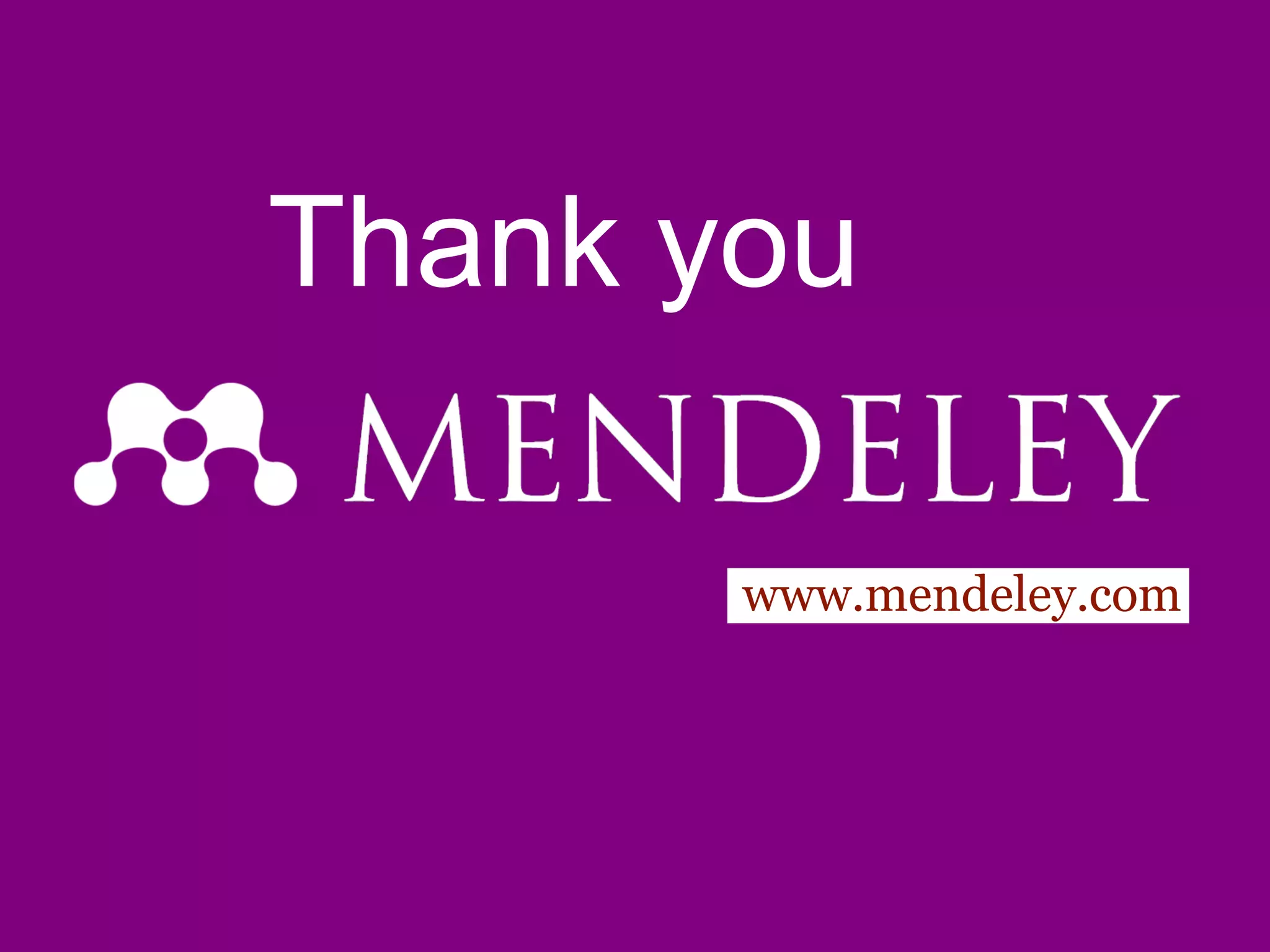 www.mendeley.com
Thank you
 