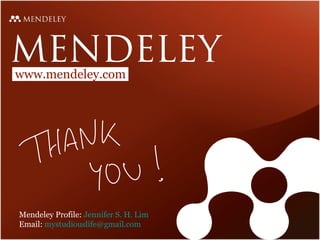 Mendeley Profile:  Jennifer S. H. Lim Email:  [email_address] www.mendeley.com 
