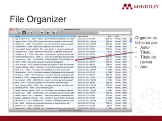 File Organizer
Organize os
ficheiros por:
• Autor
• Título
• Título da
revista
• Ano
 