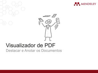 Visualizador de PDF
Destacar e Anotar os Documentos
 