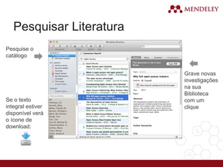 Pesquisar Literatura
Pesquise o
catálogo
Se o texto
integral estiver
disponível verá
o ícone de
download:
Grave novas
investigações
na sua
Biblioteca
com um
clique
 