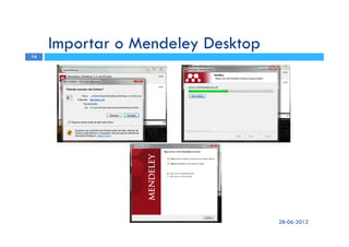 28-06-2012
14
Importar o Mendeley Desktop
 