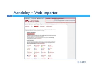 28-06-2012
21
Mendeley – Web Importer
 