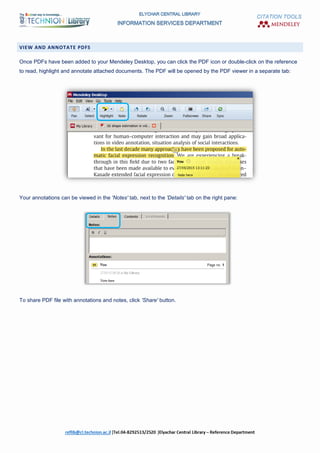 CITATION TOOLS
VIEW AND ANNOTATE PDFS
Once PDFs have been added to your Mendeley Desktop, you can click the PDF icon or double-click on the reference
to read, highlight and annotate attached documents. The PDF will be opened by the PDF viewer in a separate tab:
Your annotations can be viewed in the 'Notes' tab, next to the 'Details' tab on the right pane:
To share PDF file with annotations and notes, click 'Share' button.
 