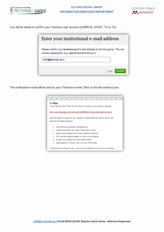 CITATION TOOLS
You will be asked to confirm your Technion user account (CAMPUS, STAFF, TX or T2):
The verification e-mail will be send to your Technion e-mail. Click on the link inside to join:
 