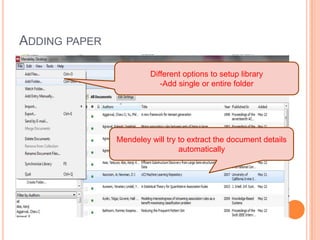 ADDING PAPER
Different options to setup library
-Add single or entire folder

Mendeley will try to extract the document details
automatically

 