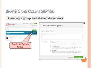 SHARING AND COLLABORATION


Creating a group and sharing documents

Public vs Private
Group

 