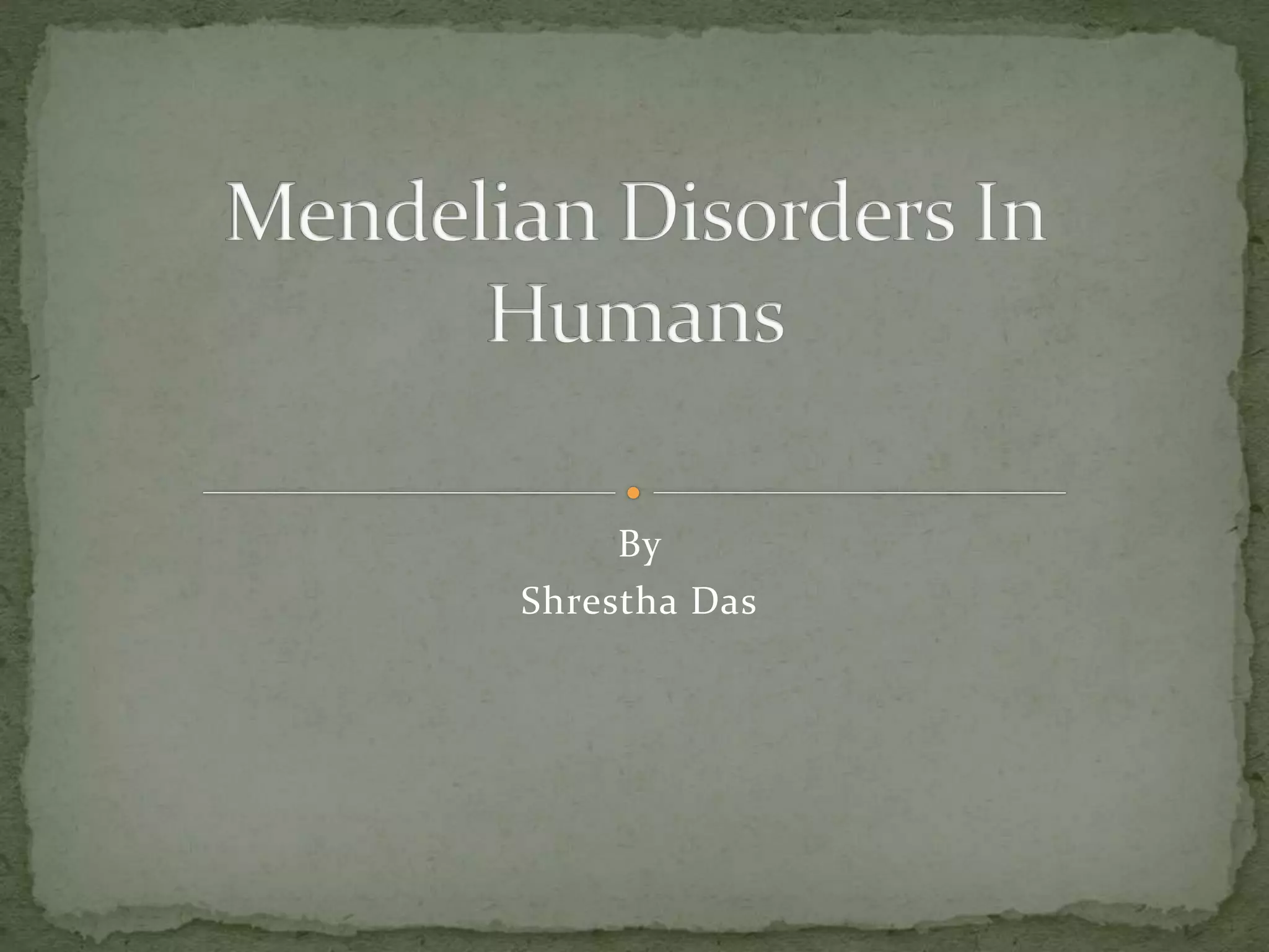Mendelian disorders in humans PPT