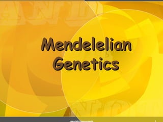 Mendelelian
 Genetics


   copyright cmassengale   1
 