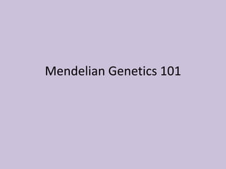 Mendelian Genetics 101
 