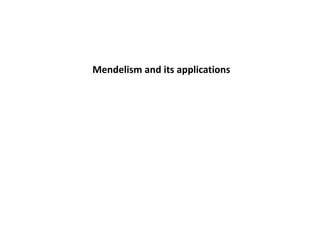 Mendelism and its applications
 