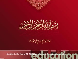 Starting in the Name Of ALLAH who is most Gracious and Merciful
 