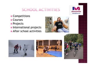 Competitions
Courses
Projects
International projects
After school activities
 