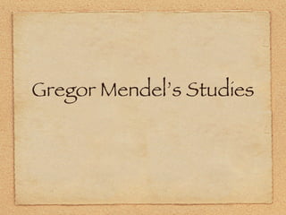 Gregor Mendel’s Studies 